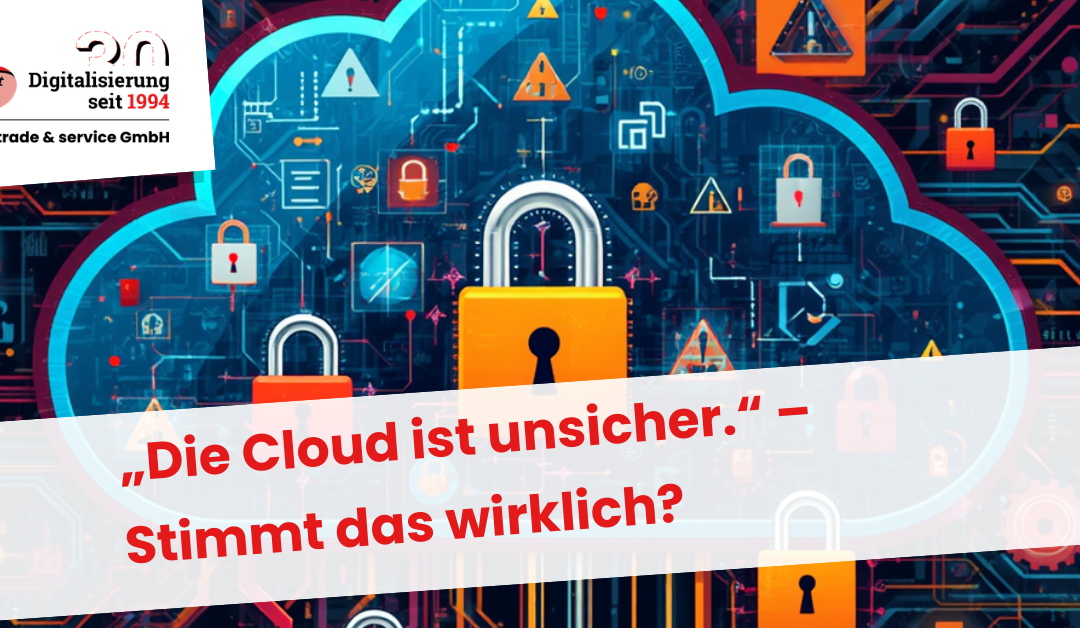 „Die Cloud ist unsicher.“